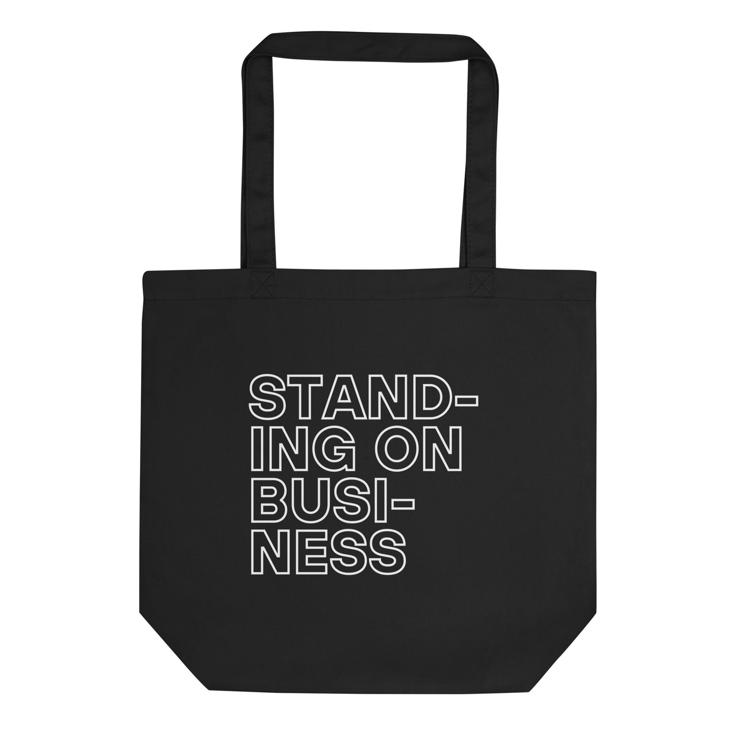 durable tote bag in black with printed ‘standing on business’ slogan