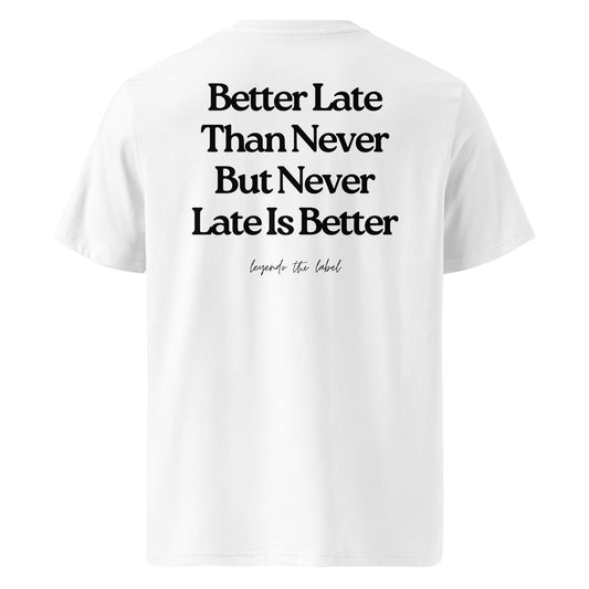 better late than never tee