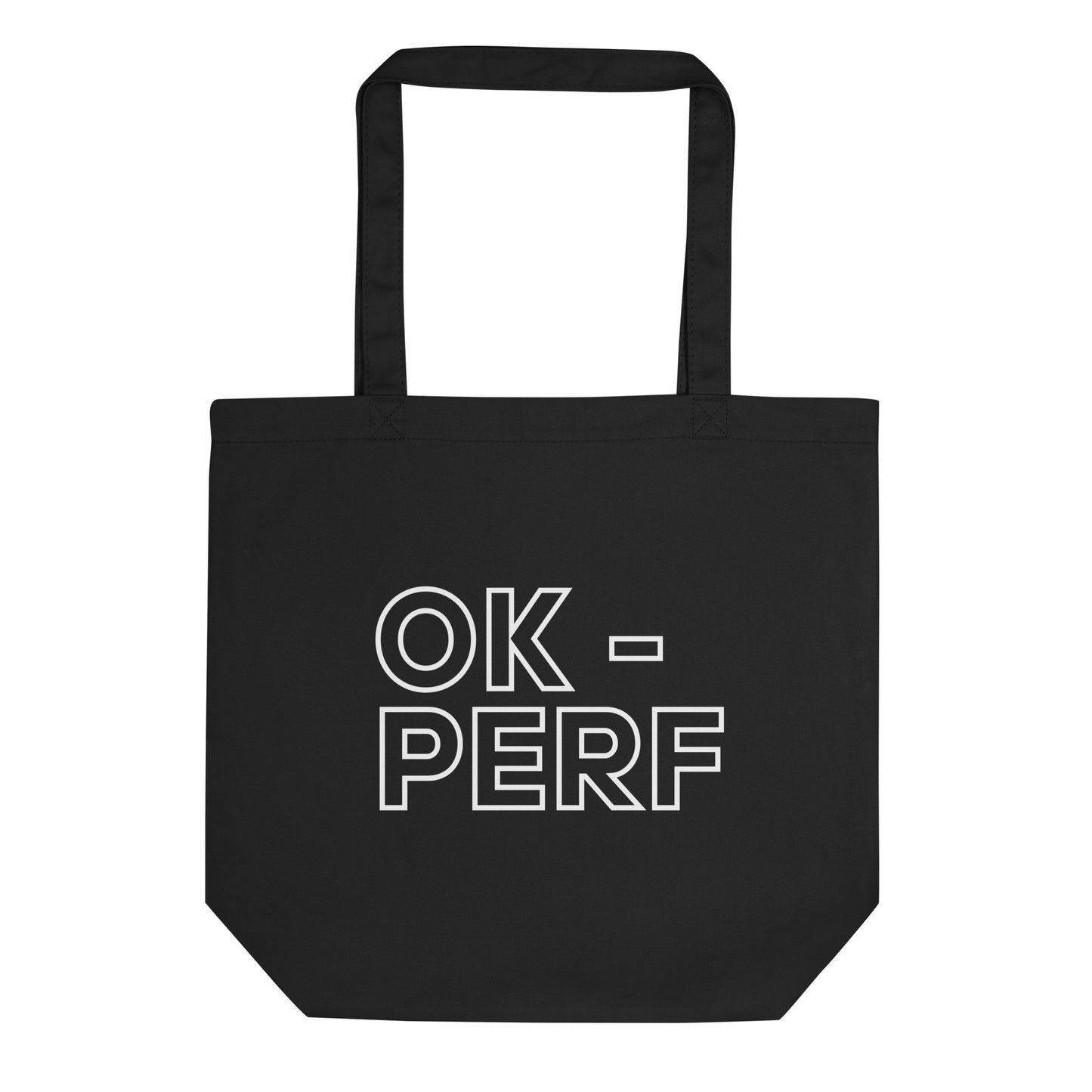 durable tote bag in black with printed 'ok perf' slogan